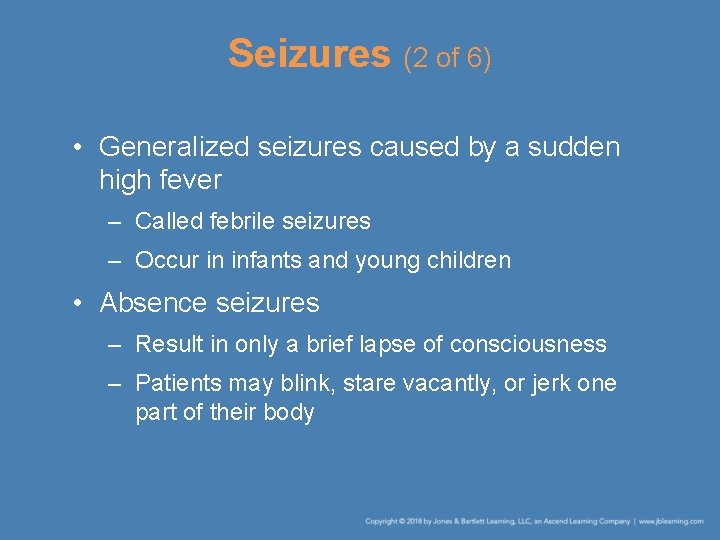 Seizures (2 of 6) • Generalized seizures caused by a sudden high fever –