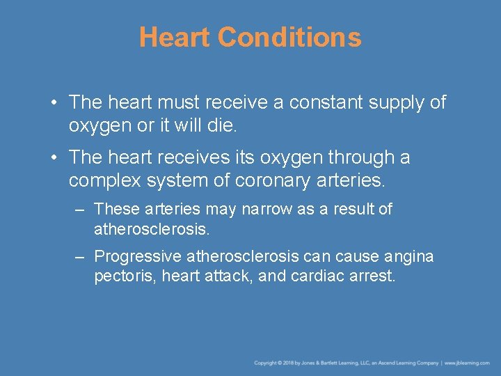 Heart Conditions • The heart must receive a constant supply of oxygen or it