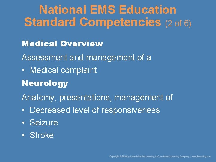 National EMS Education Standard Competencies (2 of 6) Medical Overview Assessment and management of