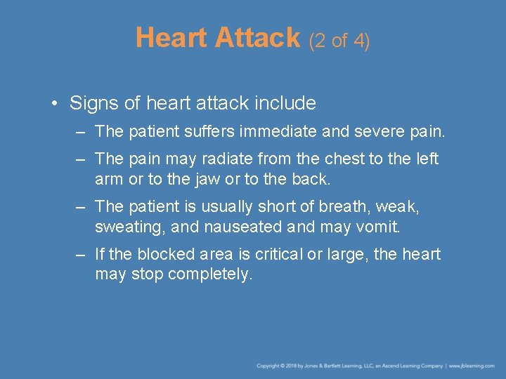 Heart Attack (2 of 4) • Signs of heart attack include – The patient