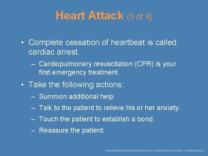 Heart Attack (3 of 4) • Complete cessation of heartbeat is called cardiac arrest.