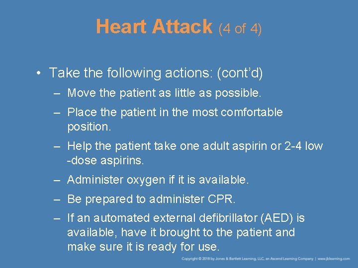 Heart Attack (4 of 4) • Take the following actions: (cont’d) – Move the