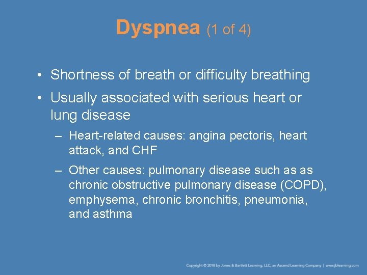 Dyspnea (1 of 4) • Shortness of breath or difficulty breathing • Usually associated