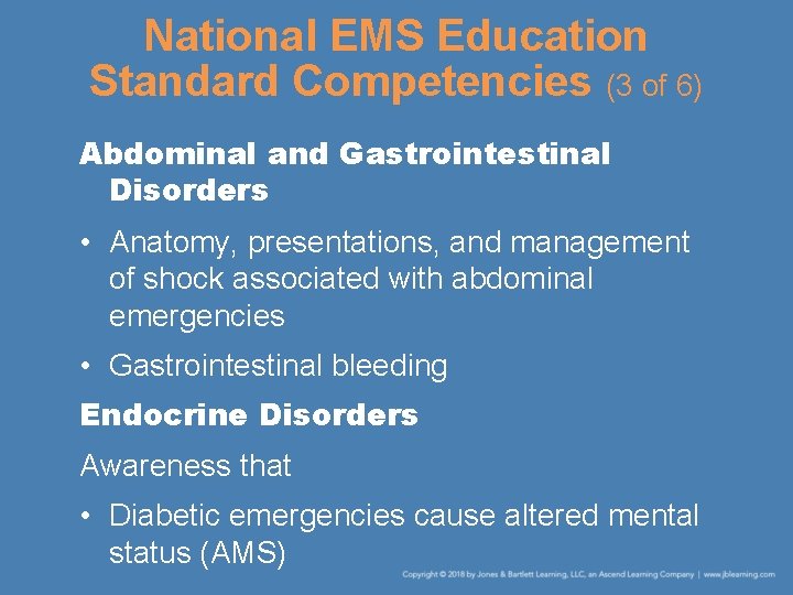National EMS Education Standard Competencies (3 of 6) Abdominal and Gastrointestinal Disorders • Anatomy,