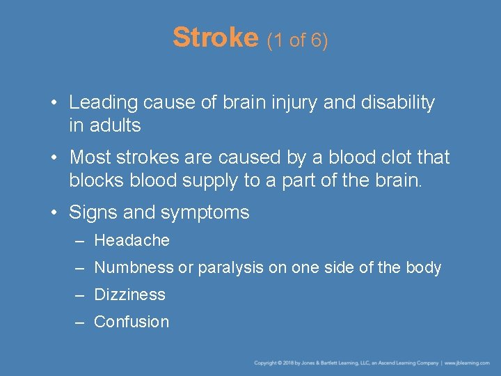 Stroke (1 of 6) • Leading cause of brain injury and disability in adults