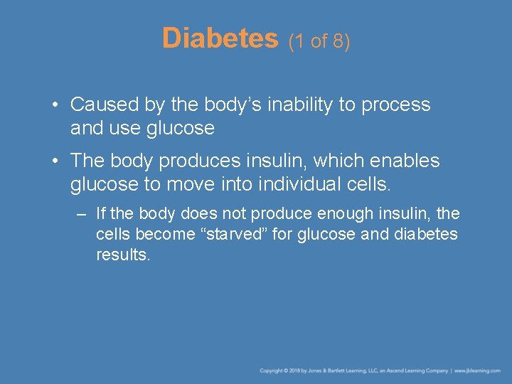 Diabetes (1 of 8) • Caused by the body’s inability to process and use