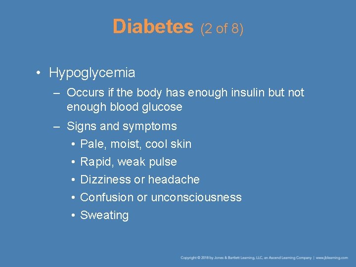 Diabetes (2 of 8) • Hypoglycemia – Occurs if the body has enough insulin