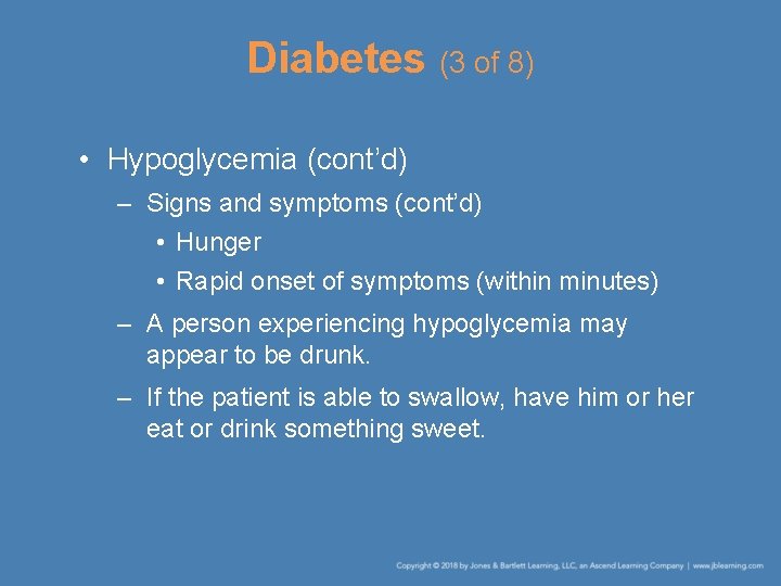 Diabetes (3 of 8) • Hypoglycemia (cont’d) – Signs and symptoms (cont’d) • Hunger