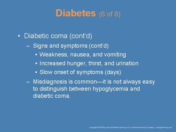Diabetes (6 of 8) • Diabetic coma (cont’d) – Signs and symptoms (cont’d) •