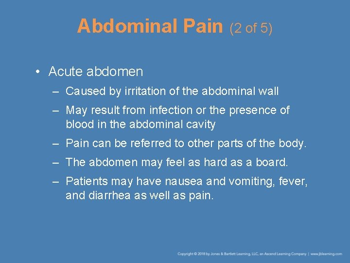 Abdominal Pain (2 of 5) • Acute abdomen – Caused by irritation of the