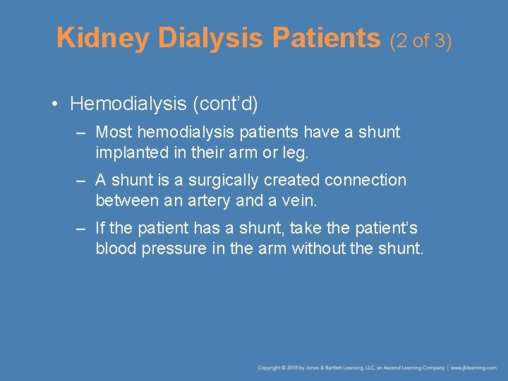 Kidney Dialysis Patients (2 of 3) • Hemodialysis (cont’d) – Most hemodialysis patients have
