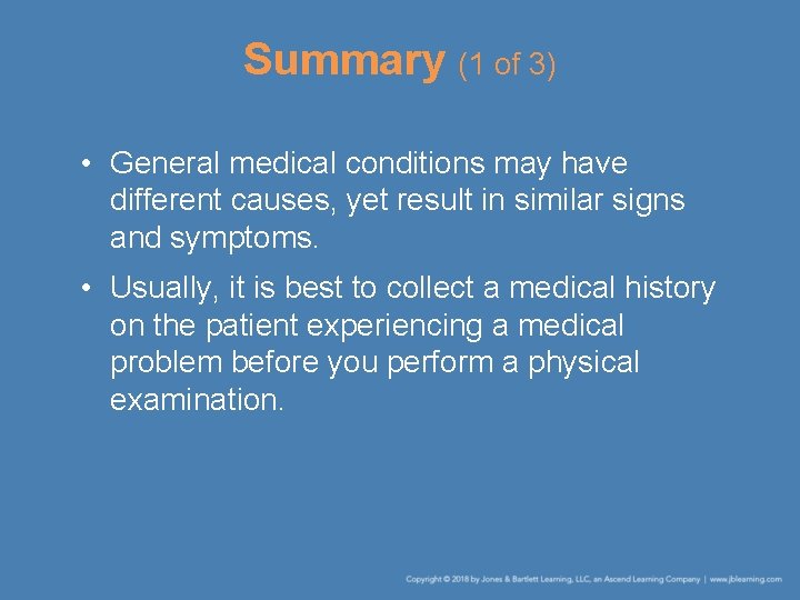 Summary (1 of 3) • General medical conditions may have different causes, yet result