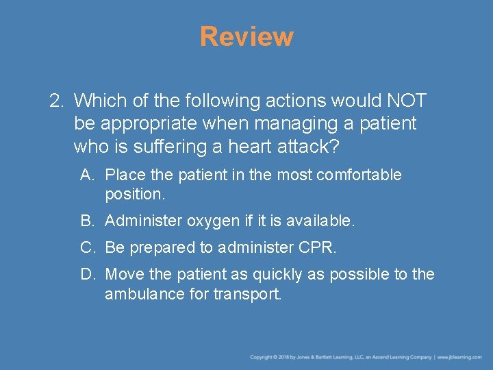 Review 2. Which of the following actions would NOT be appropriate when managing a