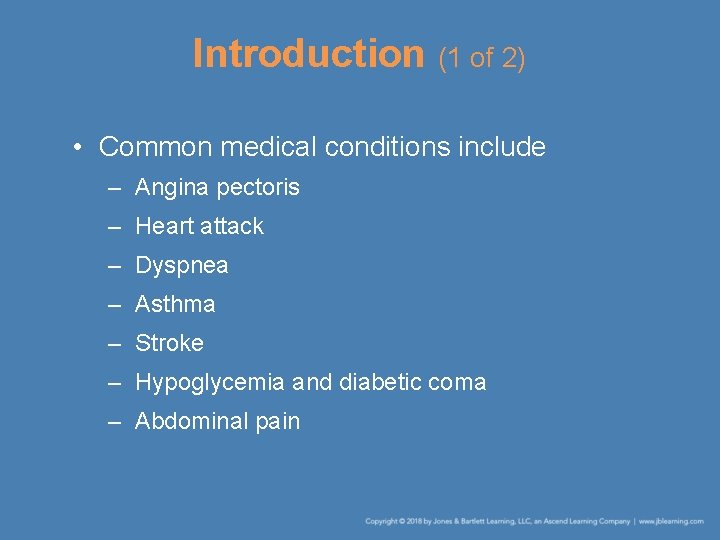 Introduction (1 of 2) • Common medical conditions include – Angina pectoris – Heart