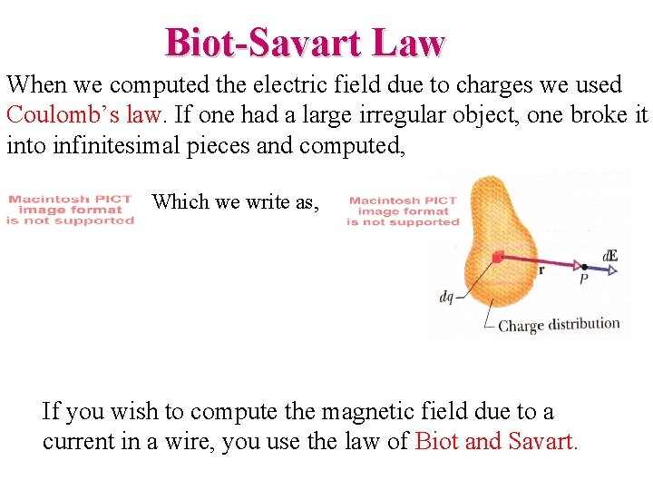 Biot-Savart Law When we computed the electric field due to charges we used Coulomb’s