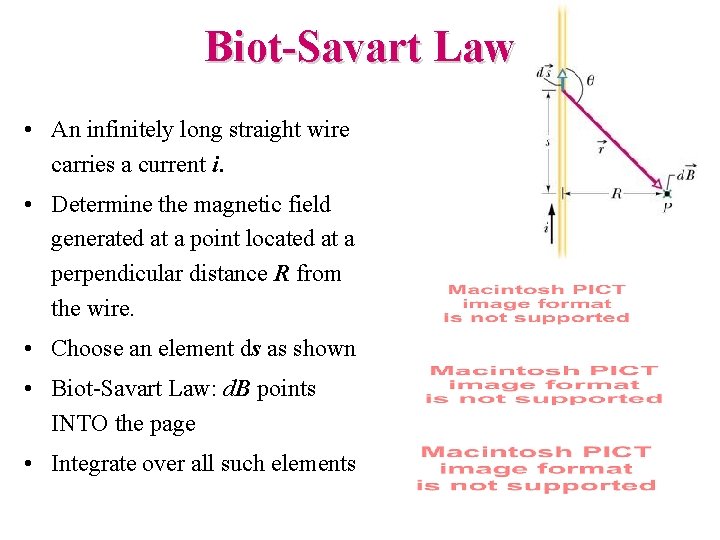 Biot-Savart Law • An infinitely long straight wire carries a current i. • Determine