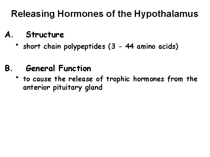 Releasing Hormones of the Hypothalamus A. B. • • Structure short chain polypeptides (3