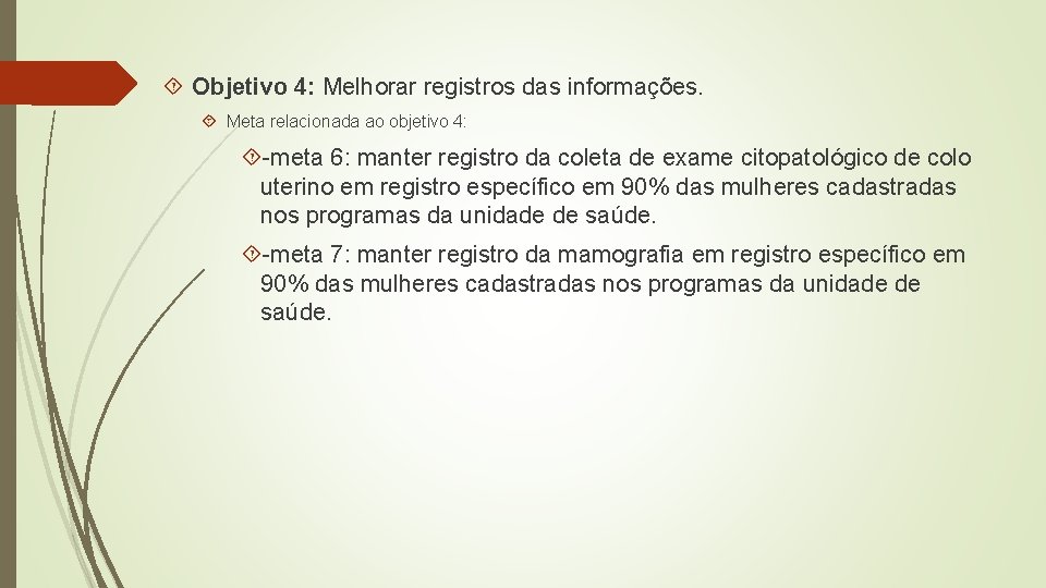  Objetivo 4: Melhorar registros das informações. Meta relacionada ao objetivo 4: -meta 6: