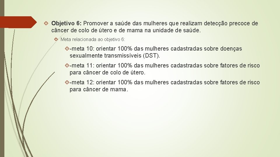  Objetivo 6: Promover a saúde das mulheres que realizam detecção precoce de câncer