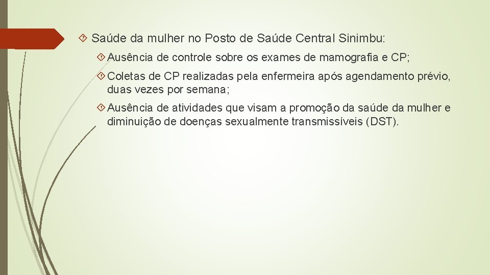  Saúde da mulher no Posto de Saúde Central Sinimbu: Ausência de controle sobre