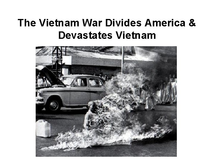The Vietnam War Divides America & Devastates Vietnam 