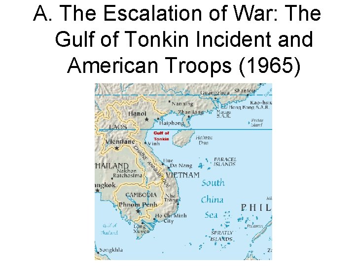 A. The Escalation of War: The Gulf of Tonkin Incident and American Troops (1965)