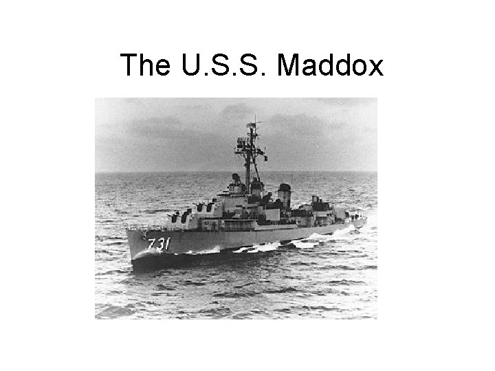 The U. S. S. Maddox 