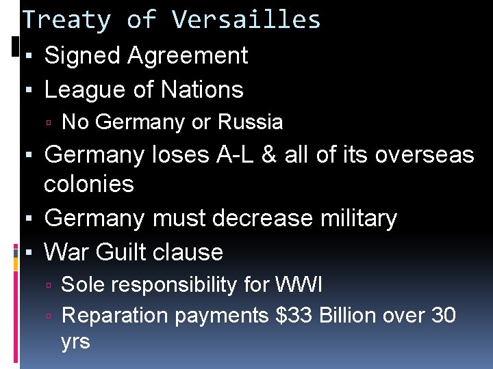 Treaty of Versailles ▪ Signed Agreement ▪ League of Nations ▫ No Germany or