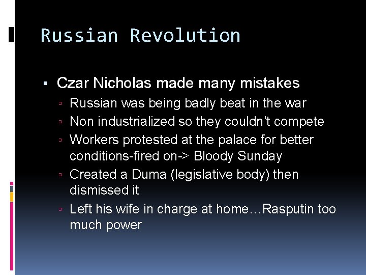 Russian Revolution ▪ Czar Nicholas made many mistakes ▫ Russian was being badly beat