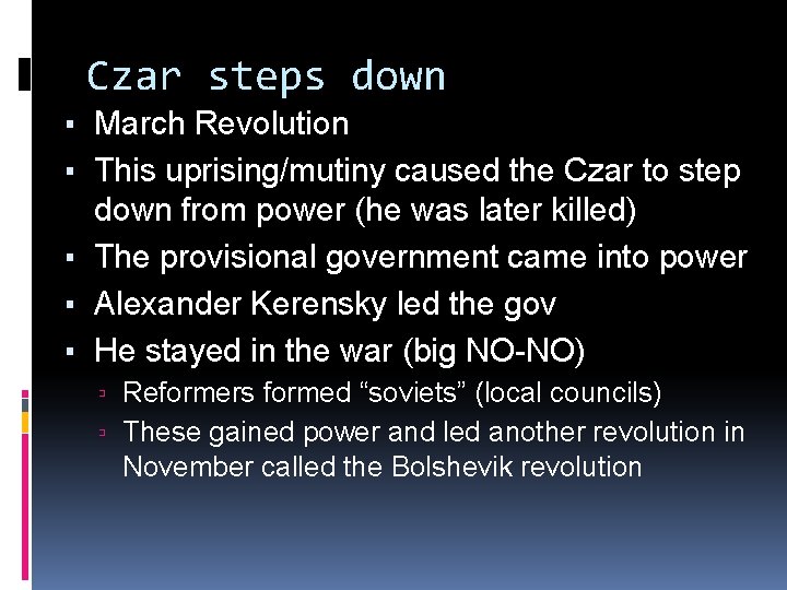 Czar steps down ▪ March Revolution ▪ This uprising/mutiny caused the Czar to step