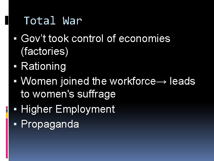 Total War ▪ Gov’t took control of economies (factories) ▪ Rationing ▪ Women joined
