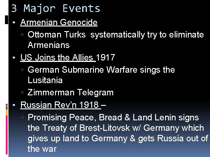 3 Major Events ▪ Armenian Genocide ▫ Ottoman Turks systematically try to eliminate Armenians