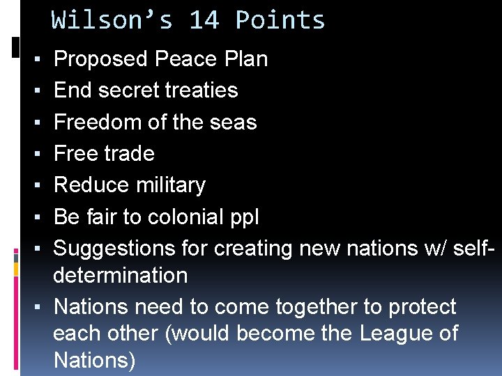 Wilson’s 14 Points Proposed Peace Plan End secret treaties Freedom of the seas Free