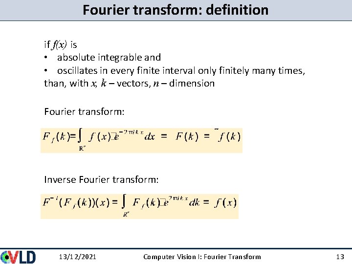 Fourier transform: definition if f(x) is • absolute integrable and • oscillates in every