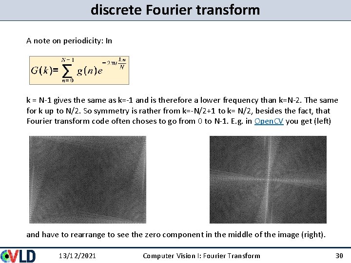 discrete Fourier transform A note on periodicity: In k = N-1 gives the same