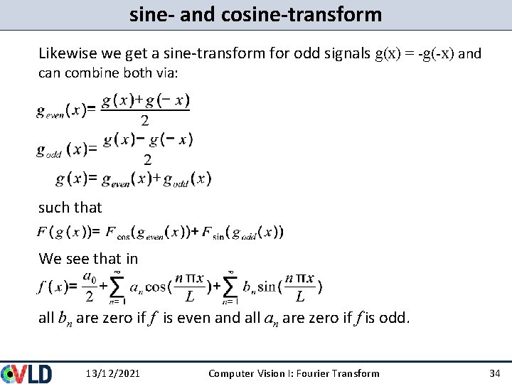 sine- and cosine-transform Likewise we get a sine-transform for odd signals g(x) = -g(-x)