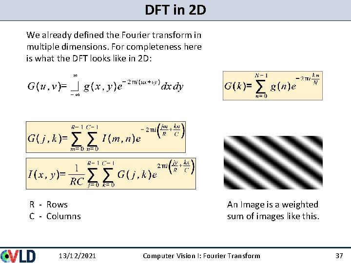 DFT in 2 D We already defined the Fourier transform in multiple dimensions. For