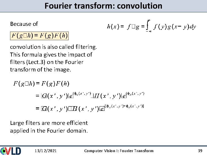 Fourier transform: convolution Because of convolution is also called filtering. This formula gives the