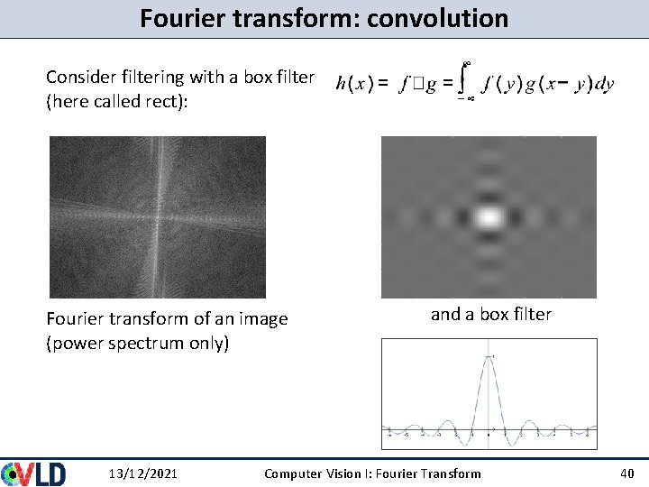 Fourier transform: convolution Consider filtering with a box filter (here called rect): Fourier transform