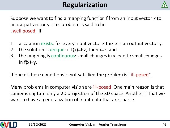 Regularization Suppose we want to find a mapping function f from an input vector