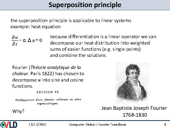 Superposition principle the superposition principle is applicable to linear systems example: heat equation because