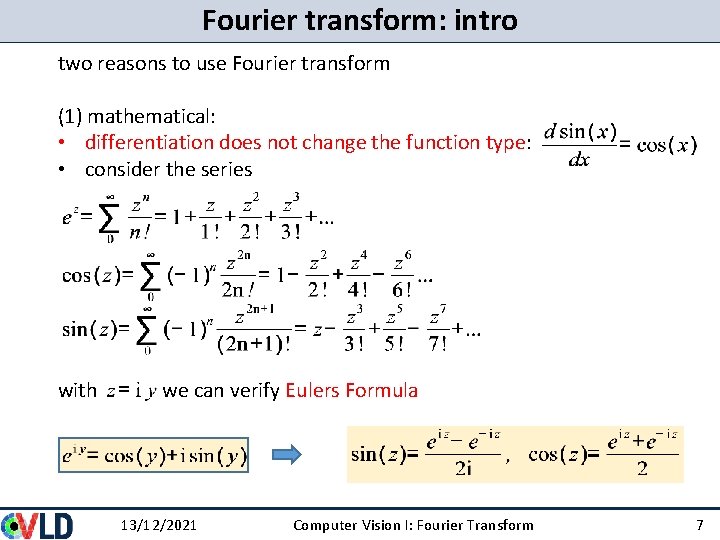 Fourier transform: intro two reasons to use Fourier transform (1) mathematical: • differentiation does