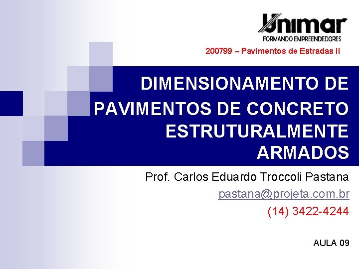 200799 – Pavimentos de Estradas II DIMENSIONAMENTO DE PAVIMENTOS DE CONCRETO ESTRUTURALMENTE ARMADOS Prof.