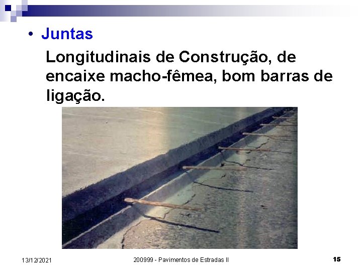  • Juntas Longitudinais de Construção, de encaixe macho-fêmea, bom barras de ligação. 13/12/2021