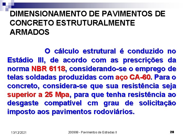 DIMENSIONAMENTO DE PAVIMENTOS DE CONCRETO ESTRUTURALMENTE ARMADOS O cálculo estrutural é conduzido no no