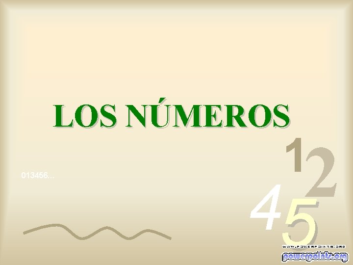 LOS NÚMEROS 013456… 1 2 4 5 