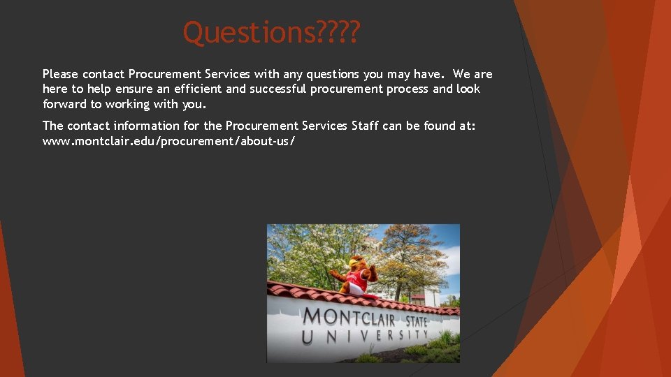 Questions? ? Please contact Procurement Services with any questions you may have. We are
