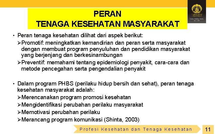 PERAN TENAGA KESEHATAN MASYARAKAT • Peran tenaga kesehatan dilihat dari aspek berikut: Ø Promotif: