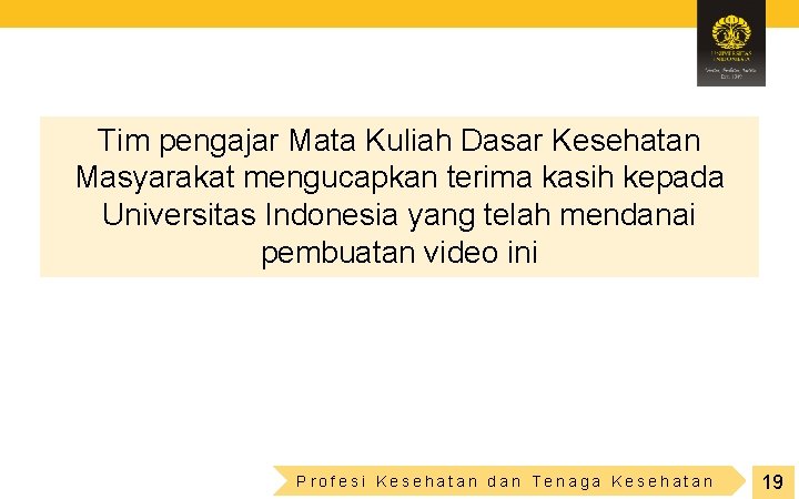 Tim pengajar Mata Kuliah Dasar Kesehatan Masyarakat mengucapkan terima kasih kepada Universitas Indonesia yang