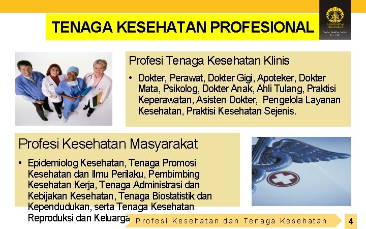 TENAGA KESEHATAN PROFESIONAL Profesi Tenaga Kesehatan Klinis • Dokter, Perawat, Dokter Gigi, Apoteker, Dokter